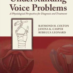 Understanding Voice Problems: A Physiological Perspective for Diagnosis and Treatment (Understanding Voice Problems: Phys Persp/ Diag & Treatment)