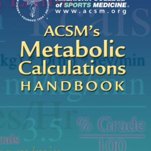 ACSM's Metabolic Calculations Handbook (American College of Sports Medicine)