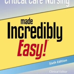 Critical Care Nursing Made Incredibly Easy! (Incredibly Easy! Series®)