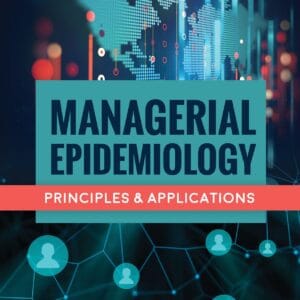 Managerial Epidemiology: Principles and Applications