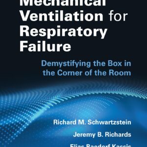 Mechanical Ventilation for Respiratory Failure: Demystifying the Box in the Corner of the Room: Print + eBook with Multimedia