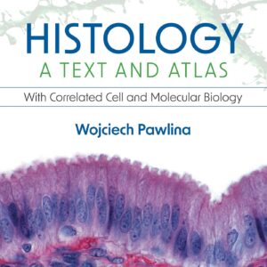 Histology: A Text and Atlas: With Correlated Cell and Molecular Biology