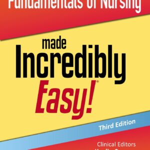 Fundamentals of Nursing Made Incredibly Easy! (Incredibly Easy! Series®)