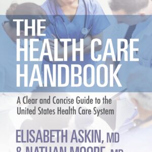 The Health Care Handbook: A Clear and Concise Guide to the United States Health Care System