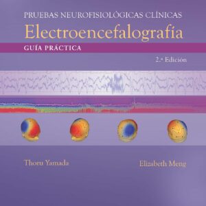 Pruebas neurofisiológicas clínicas. Electroencefalografía: Guía práctica (Spanish Edition)