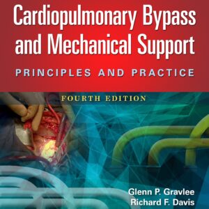 Cardiopulmonary Bypass and Mechanical Support: Principles and Practice