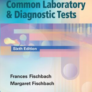 Nurse's Quick Reference to Common Laboratory & Diagnostic Tests