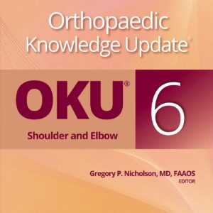 Orthopaedic Knowledge Update®: Shoulder and Elbow 6: Print + Ebook