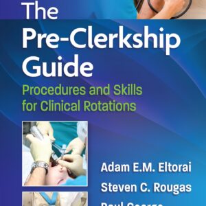 The Pre-Clerkship Guide: Procedures and Skills for Clinical Rotations (Lippincott Connect)