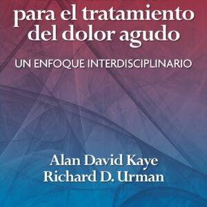 Fundamentos para el tratamiento del dolor agudo: Un enfoque interdisciplinario (Spanish Edition)