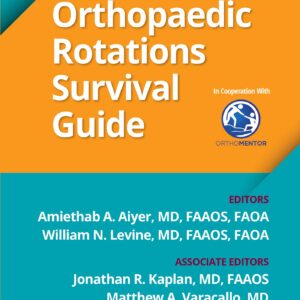 Orthopaedic Rotations Survival Guide (AAOS - American Academy of Orthopaedic Surgeons)