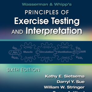 Wasserman & Whipp's Principles of Exercise Testing and Interpretation: Including Pathophysiology and Clinical Applications