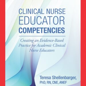 Clinical Nurse Educator Competencies: Creating an Evidence-Based Practice for Academic Clinical Nurse Educators (NLN)