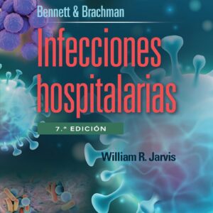 Bennett & Brachman. Infecciones hospitalarias (Spanish Edition)
