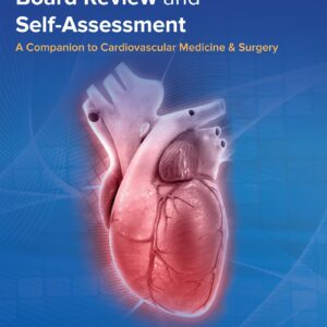 Cardiovascular Medicine Board Review and Self-Assessment: A Companion to Cardiovascular Medicine & Surgery
