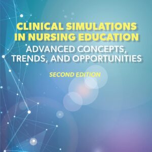 Clinical Simulations in Nursing Education: Advanced Concepts