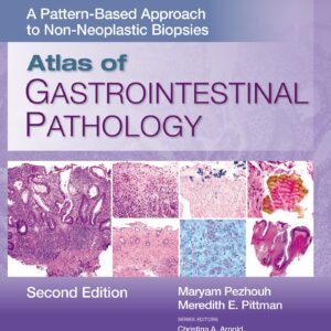 Atlas of Gastrointestinal Pathology: A Pattern-Based Approach to Non-Neoplastic Biopsies