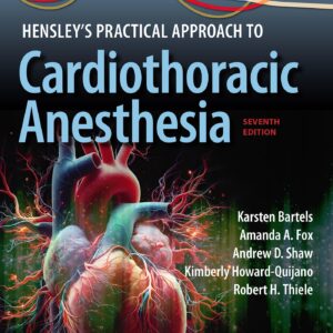 Hensley's Practical Approach to Cardiothoracic Anesthesia: Print + eBook with Multimedia