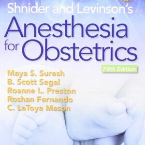 Shnider and Levinson's Anesthesia for Obstetrics