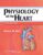 Physiology of the Heart – ISBN-10: 1608311716