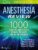 Anesthesia Review: 1000 Questions and Answers to Blast the BASICS and Ace the ADVANCED – ISBN-10: 1496383508